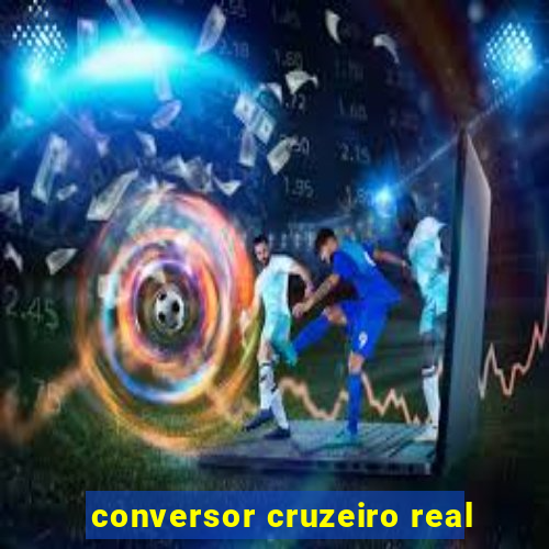 conversor cruzeiro real